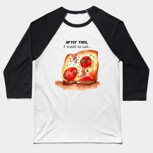 I WANT PIZZA Baseball T-Shirt